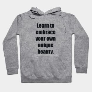 Learn to embrace your own unique beauty Hoodie